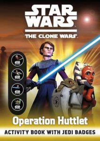 Star Wars: The Clone Wars: Operation Huttlet! by Ladybird