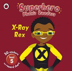 Superhero Phonic Readers: X-Ray Rex by Ladybird