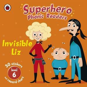 Superhero Phonic Readers L6: Invisible Liz by Ladybird