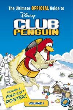 Disney Club Penguin: The Ultimate Official Guide, Vol 1 by Disney