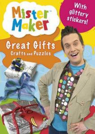 Mister Maker: Great Gifts Crafts and Puzzles by Various