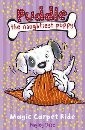 Puddle the Naughtiest Puppy: Magic Carpet Ride by Hayley Daze