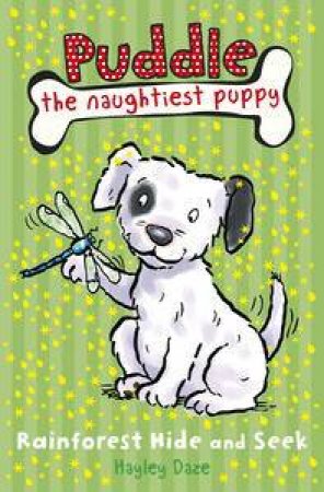 Puddle the Naughtiest Puppy: Rainforest Hide and Seek by Hayley Daze