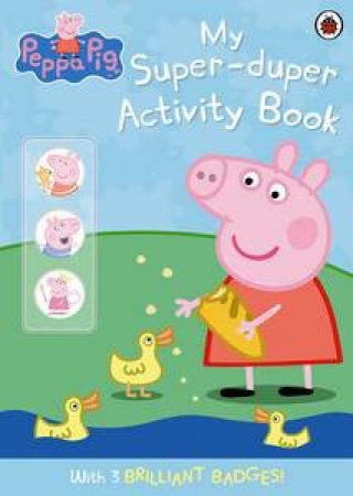 Peppa Pig: My Super-Duper Activity Book by Various