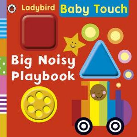 Baby Touch: Big Noisy Playbook by Ladybird