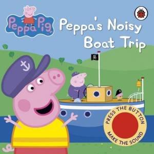 Peppa Pig: Peppa's Noisy Boat Trip by Various