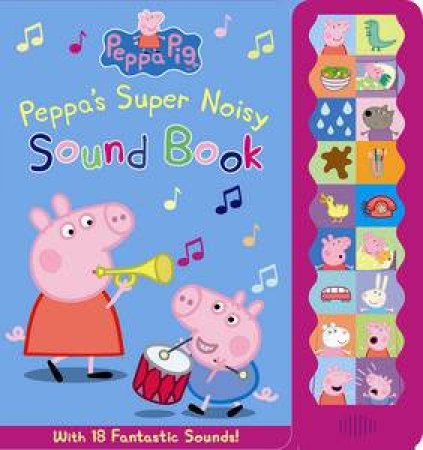 Peppa Pig: Peppa's Super Noisy Sound Book by Various