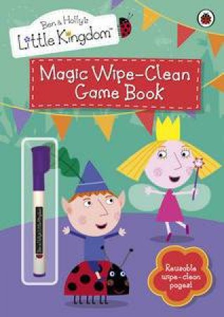 Ben & Holly's Little Kingdom: Magic Wipe-Clean Game Book by Various