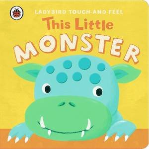 Ladybird Touch & Feel: This Little Monster by Various