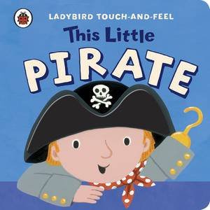 Ladybird Touch and Feel: The Little Pirate by Various