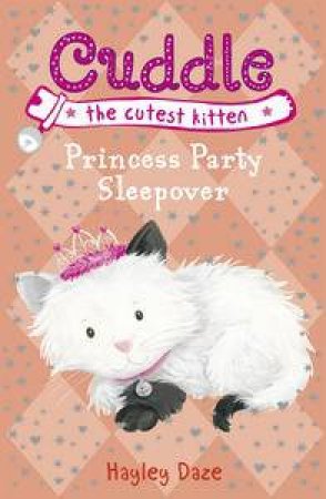 Cuddle the Cutest Kitten03 : Princess Party Sleepover by Hayley Daze