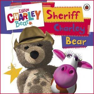 Little Charley Bear: Sheriff Charley Bear by Various