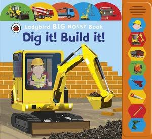 Big Noisy Book: Dig It! Build It! by Various 