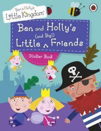 Ben and Holly's Little Kingdom: Big and Little Friends by Ladybird