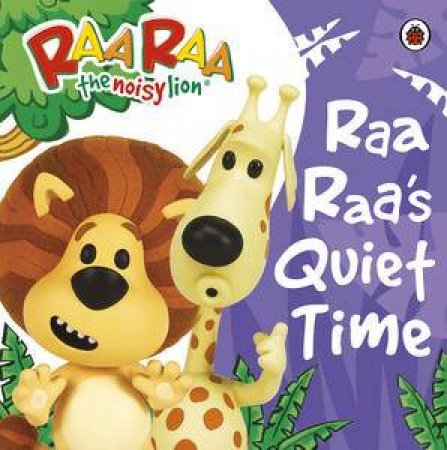 Raa Raa The Noisy Lion: Raa Raa's Quiet Time by Various