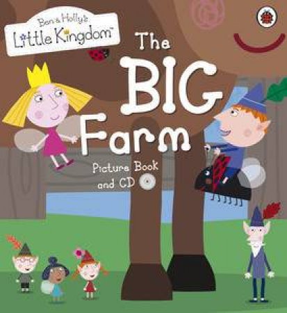 Ben and Holly's Little Kingdom: The Big Farm Picture Book and CD by Various