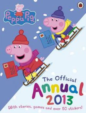 Peppa Pig: The Official Annual 2013 by Various