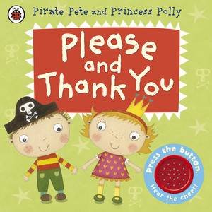 Pirate Pete And Princess Polly : Please And Thank You by Ladybird