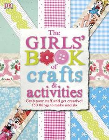 The Girls' Book of Crafts & Activities by Various 