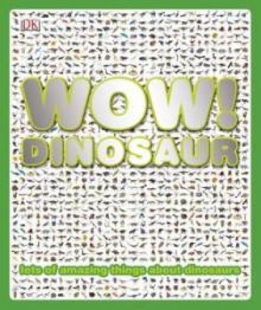 Wow! Dinosaur by Kindersley Dorling