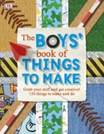 The Boys' Book of Things to Make by Kindersley Dorling