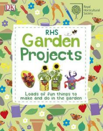 The Royal Horticultural Society: Garden Projects by Various