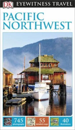 Eyewitness Travel Guide: Pacific Northwest - 6th Ed. by Various 