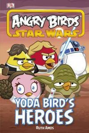 Angry Birds: Star Wars: Yoda Bird's Heroes: DK Reader Level 3 by Kindersley Dorling