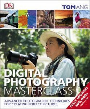 Digital Photography Masterclass by Tom Ang