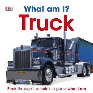 What Am I? Truck by Kindersley Dorling