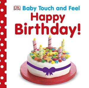 Baby Touch and Feel: Happy Birthday by Kindersley Dorling