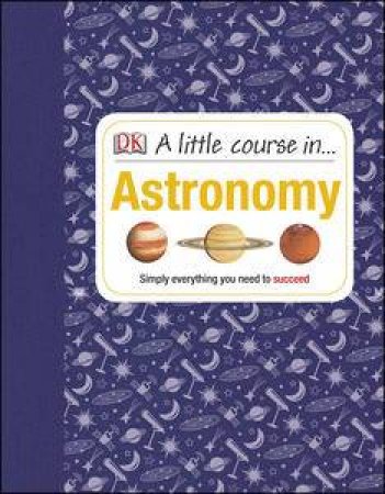 A Little Course in Astronomy by Kindersley Dorling