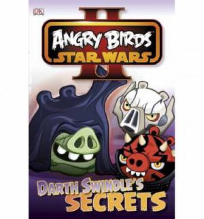 Angry Birds: Star Wars: Darth Swindle's Secret by Various 