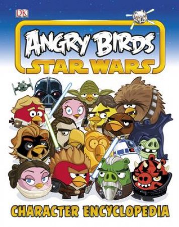 Angry Birds: Star Wars: Character Encyclopedia by Various 