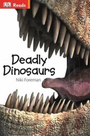 DK Reads: Deadly Dinosaurs by Various 