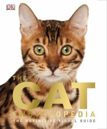 The Cat Encyclopedia: The Definitive Visual Guide by Various 