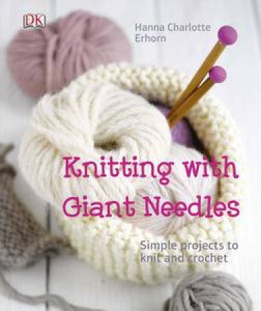 Knitting with Giant Needles by Hanna Charlotte Erhorn