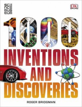 1000 Inventions and Discoveries by Roger Bridgman