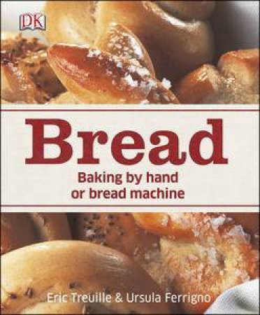 Bread: Baking by Hand or Bread Machine by Various 