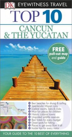 Eyewitness Top 10 Travel Guide: Cancun and the Yucatan (6th Edition) by Various