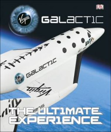 Virgin Galactic: The Ultimate Experience by Various 