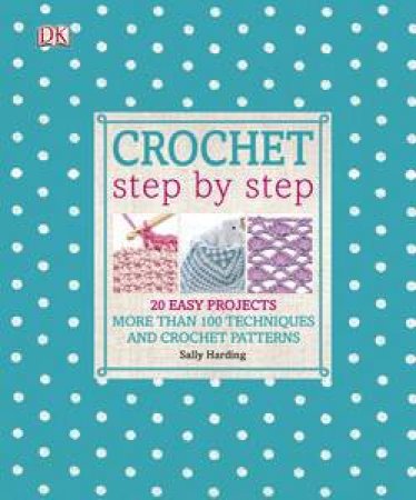 Crochet Step By Step by Various