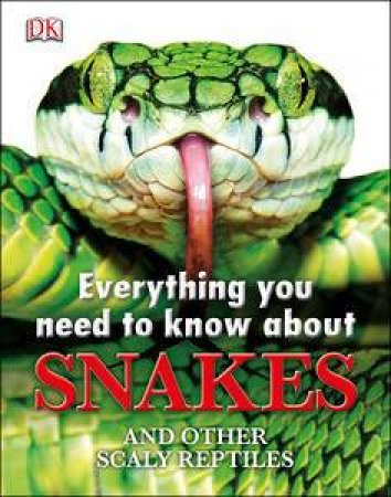 Everything You Need to Know About Snakes by Various 