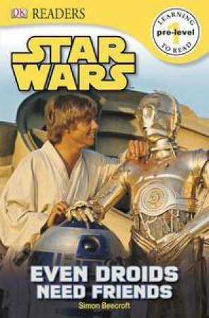 Star Wars: Even Droids Need Friends (DK Reader Pre-Level 1) by Various