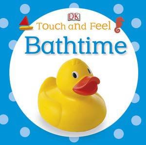 Bathtime: Touch & Feel by Various 