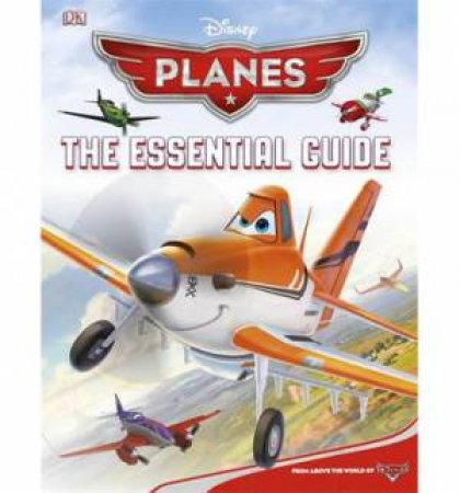 Disney Planes: The Essential Guide by Kindersley Dorling