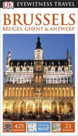 Eyewitness Travel Guide: Brussels, Bruges, Ghent and Antwerp by Kindersley Dorling