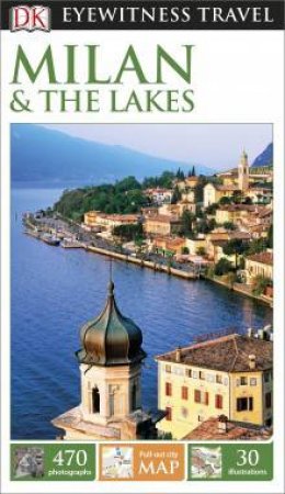 Eyewitness Travel Guide: Milan and the Lakes - 9th Ed. by Various