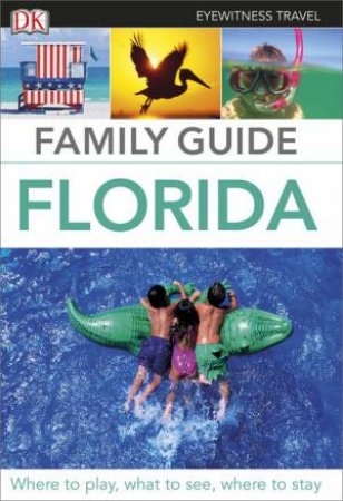 Eyewitness Family Travel Guide: Florida - 2nd Ed. by Various