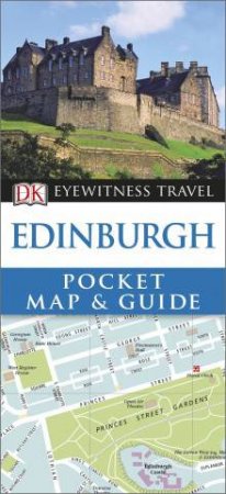 Eyewitness Pocket Map and Guide: Edinburgh (5th Edition) by Various